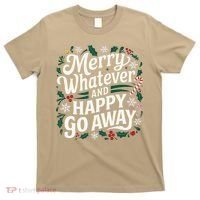 Merry Whatever And Happy Go Away Christmas Funny Quote T-Shirt thumb 0