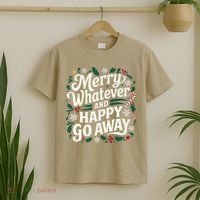 Merry Whatever And Happy Go Away Christmas Funny Quote T-Shirt thumb 2