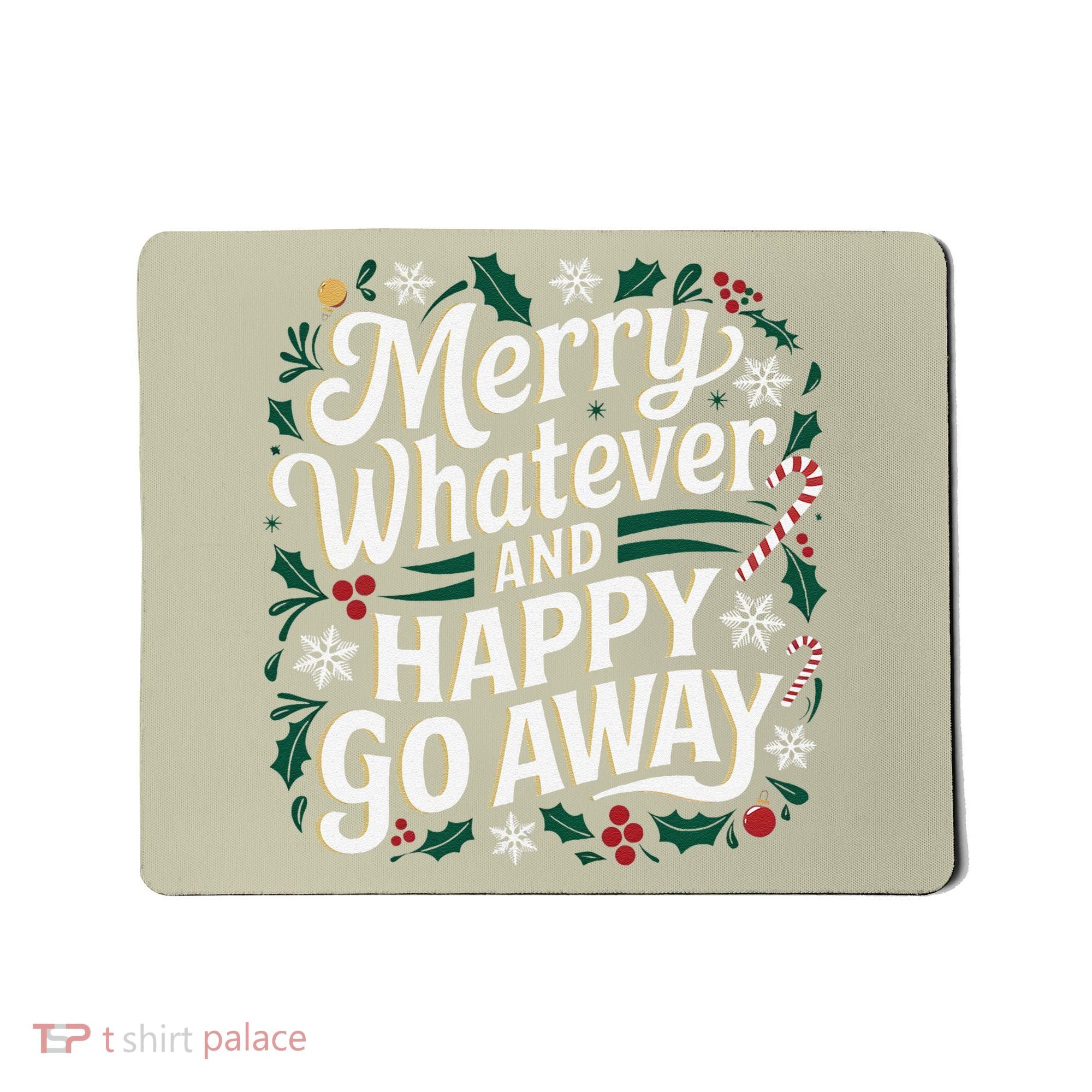 Merry Whatever And Happy Go Away Christmas Funny Quote Mousepad