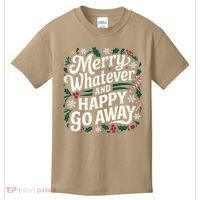 Merry Whatever And Happy Go Away Christmas Funny Quote Kids T-Shirt thumb 0