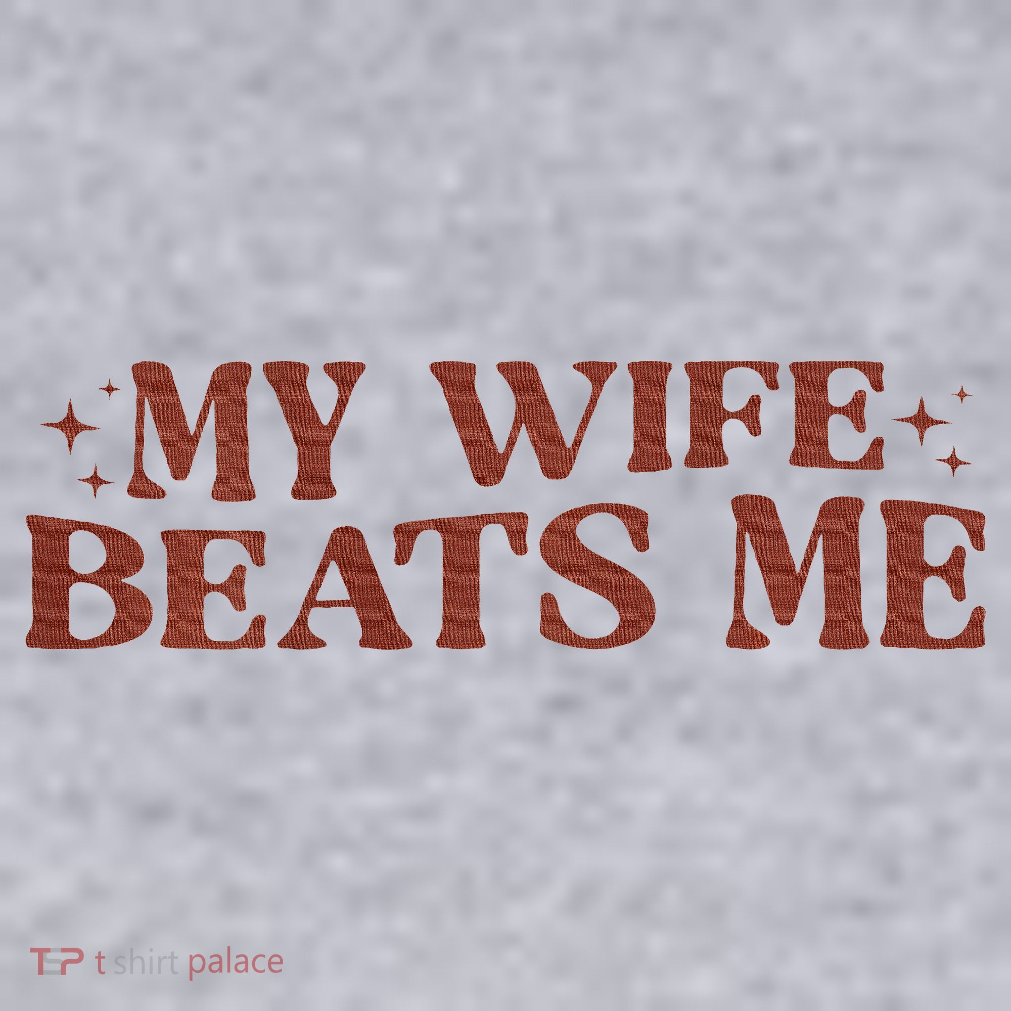 My Wife Beats Me Funny Relationship Couple Women's Sweatshirt