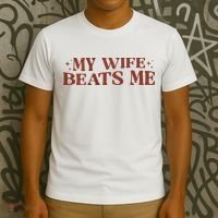 My Wife Beats Me Funny Relationship Couple T-Shirt thumb 3