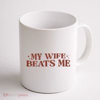 My Wife Beats Me Funny Relationship Couple Coffee Mug thumb 1