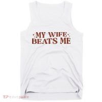 My Wife Beats Me Funny Relationship Couple Tank Top thumb 0