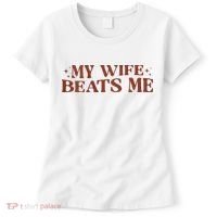My Wife Beats Me Funny Relationship Couple Women's T-Shirt thumb 0