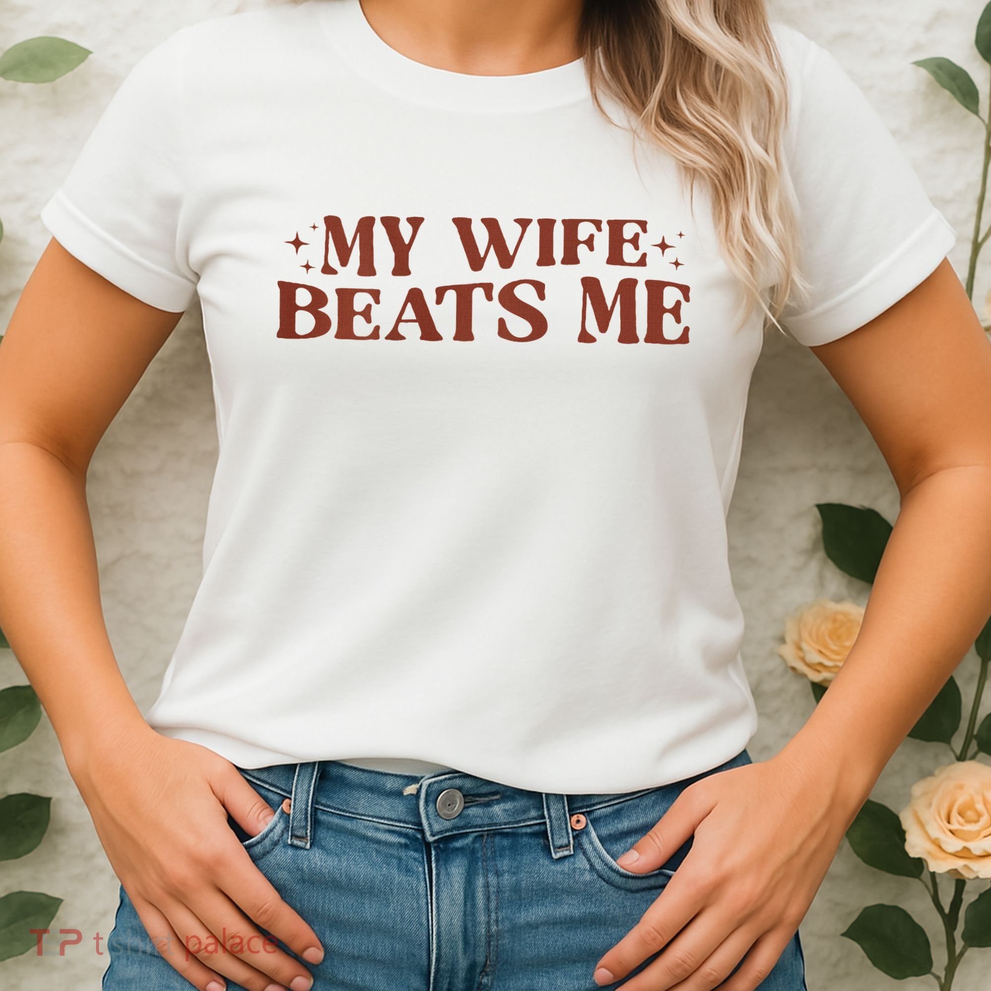 My Wife Beats Me Funny Relationship Couple Women's T-Shirt