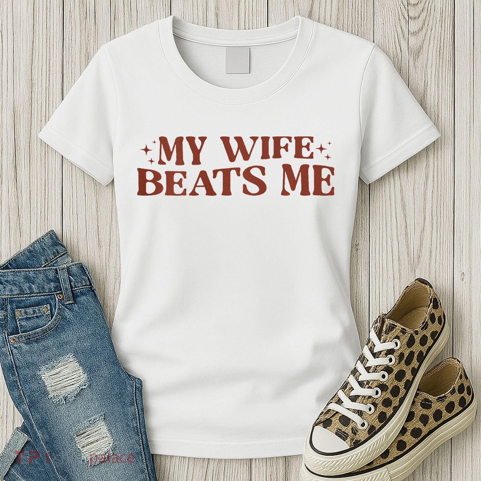 My Wife Beats Me Funny Relationship Couple Women's T-Shirt