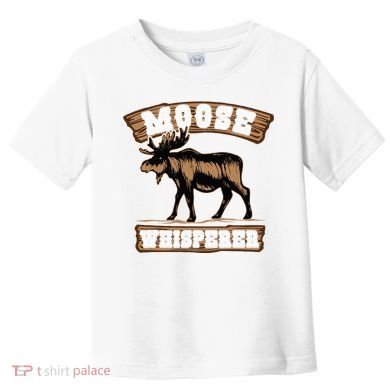 Moose Whisperer Bull Moose Toddler T-Shirt