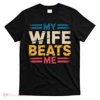My Wife Beats Me Retro Funny Husband From Wife Fathers Day  T-Shirt thumb 0
