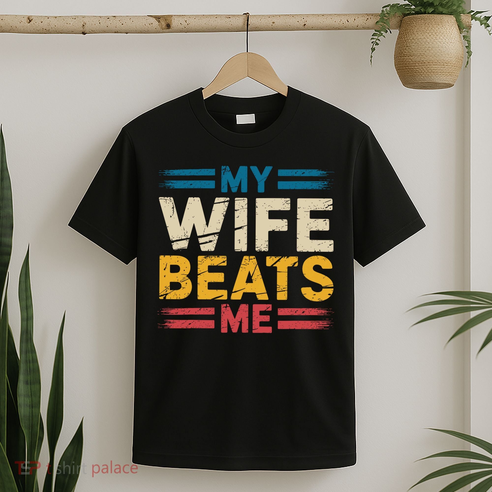 My Wife Beats Me Retro Funny Husband From Wife Fathers Day  T-Shirt