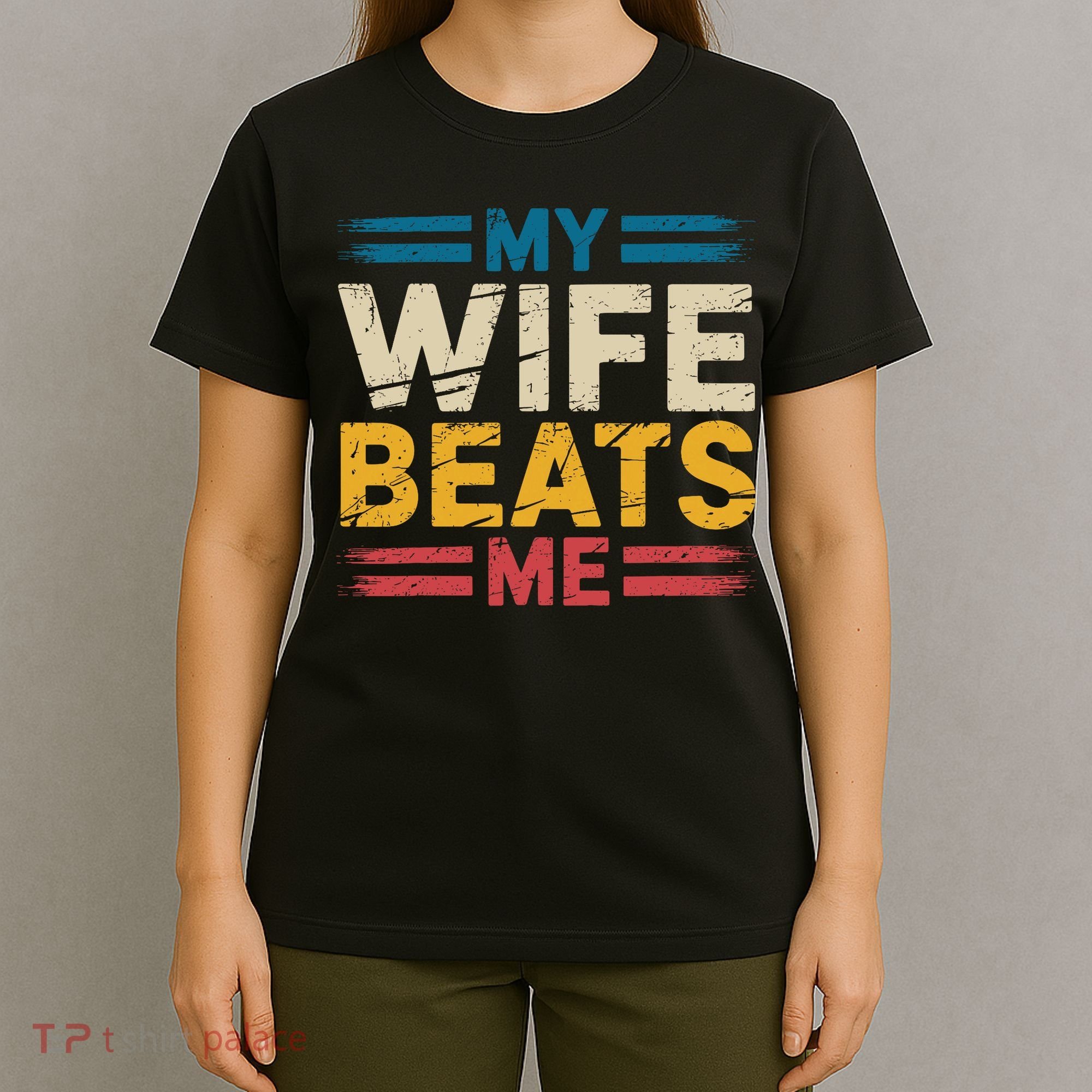 My Wife Beats Me Retro Funny Husband From Wife Fathers Day  T-Shirt