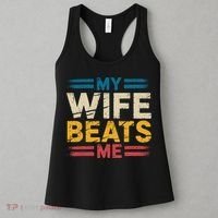 My Wife Beats Me Retro Funny Husband From Wife Fathers Day  Women's Tank Top thumb 3