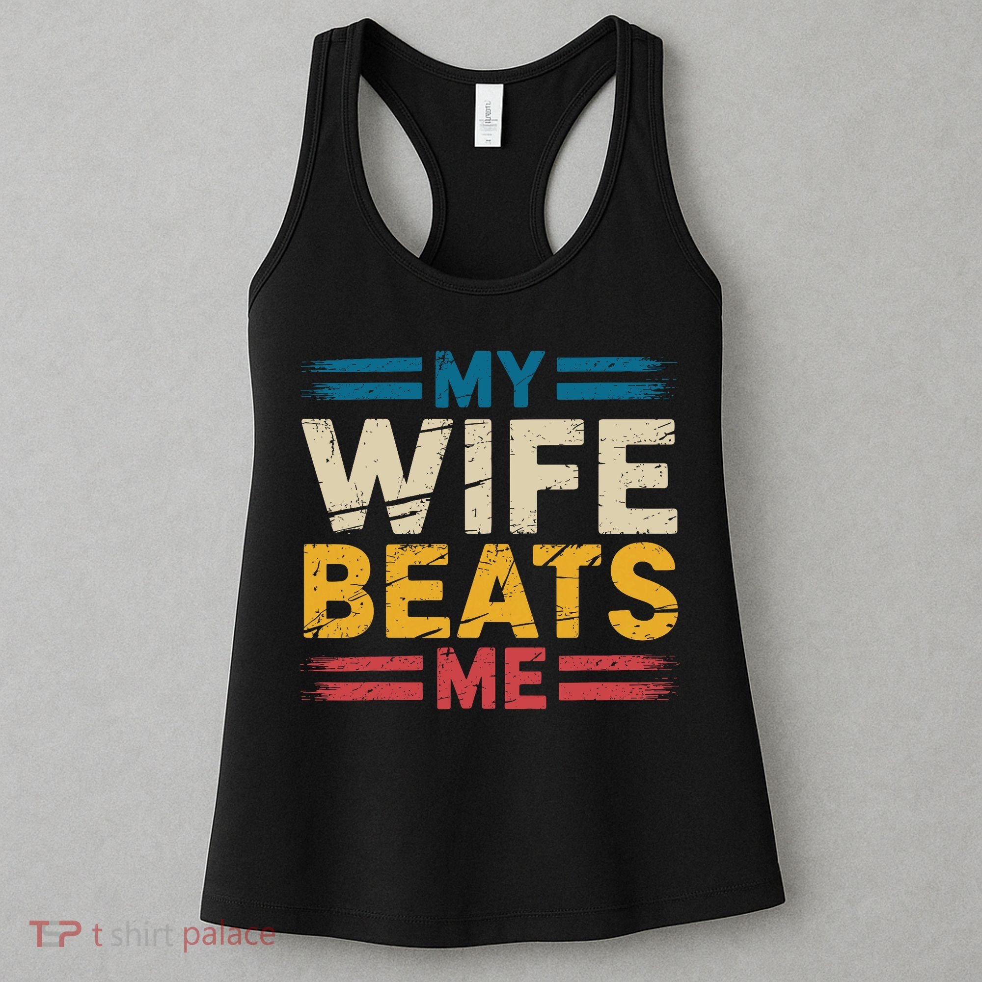 My Wife Beats Me Retro Funny Husband From Wife Fathers Day  Women's Tank Top