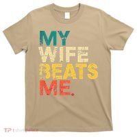 My Wife Beats Me Funny Husband And Wife Quote Fathers Day Gift T-Shirt thumb 0
