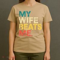 My Wife Beats Me Funny Husband And Wife Quote Fathers Day Gift T-Shirt thumb 4
