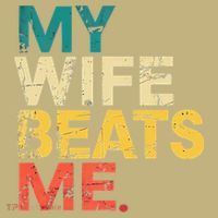 My Wife Beats Me Funny Husband And Wife Quote Fathers Day Gift T-Shirt thumb 7