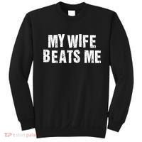 My Wife Beats Me Funny Husband And Sarcastic Humor Sweatshirt thumb 0