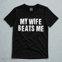 My Wife Beats Me Funny Husband And Sarcastic Humor T-Shirt thumb 5