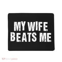 My Wife Beats Me Funny Husband And Sarcastic Humor Mousepad thumb 0