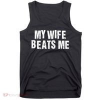 My Wife Beats Me Funny Husband And Sarcastic Humor Tank Top thumb 0