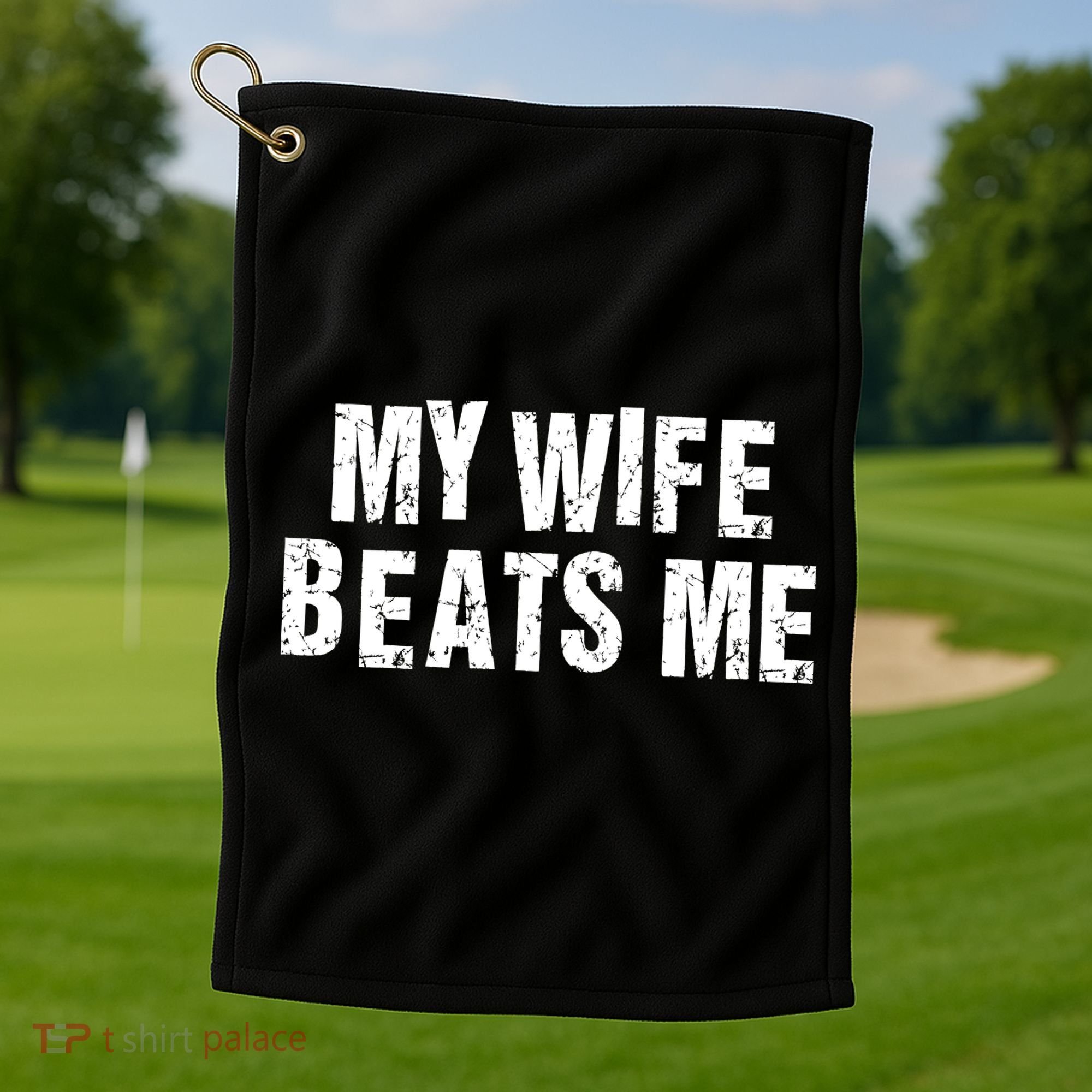 My Wife Beats Me Funny Husband And Sarcastic Humor Golf Towel