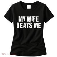 My Wife Beats Me Funny Husband And Sarcastic Humor Women's T-Shirt thumb 0