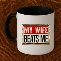 My Wife Beats Me Funny Husband Meme Coffee Mug thumb 2