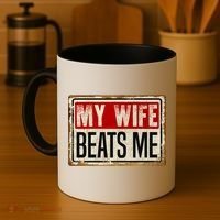 My Wife Beats Me Funny Husband Meme Coffee Mug thumb 4