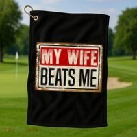 My Wife Beats Me Funny Husband Meme Golf Towel thumb 1