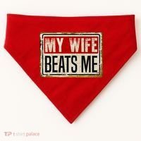 My Wife Beats Me Funny Husband Meme USA-Made Doggie Bandana thumb 0