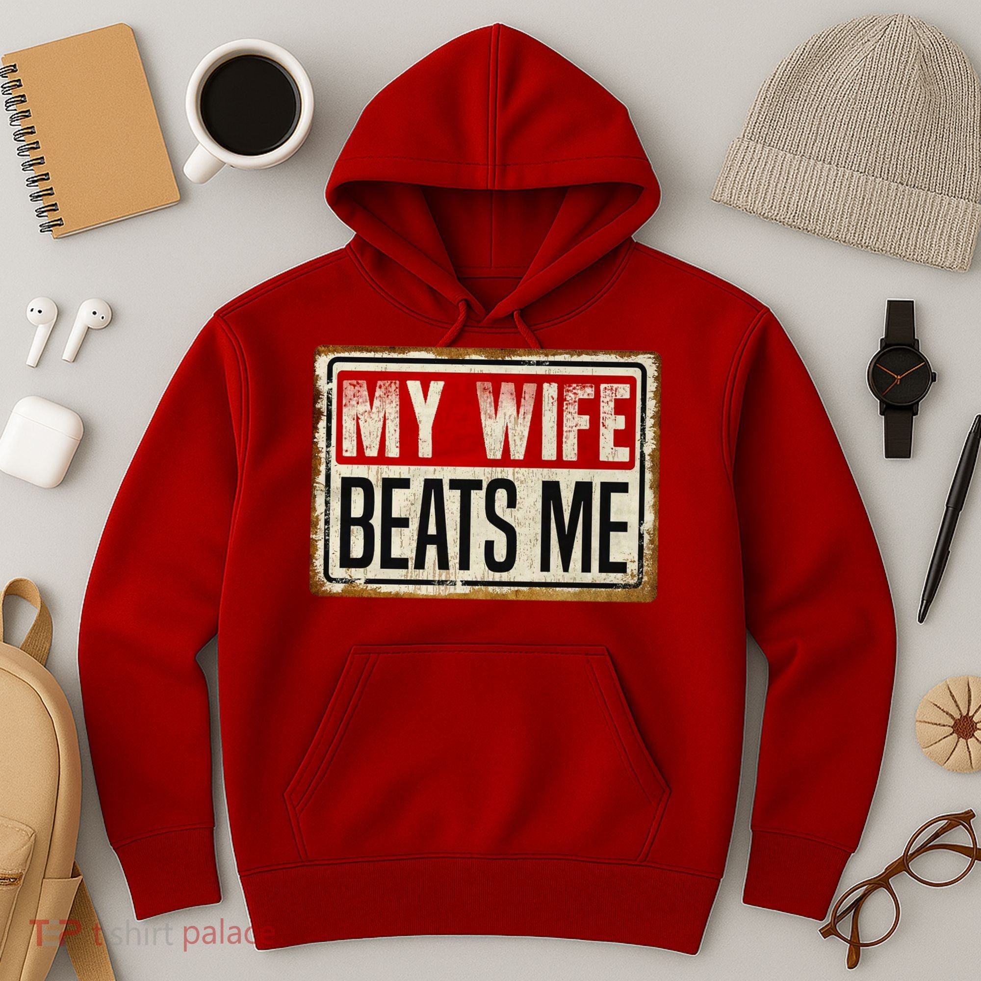 My Wife Beats Me Funny Husband Meme Hoodie
