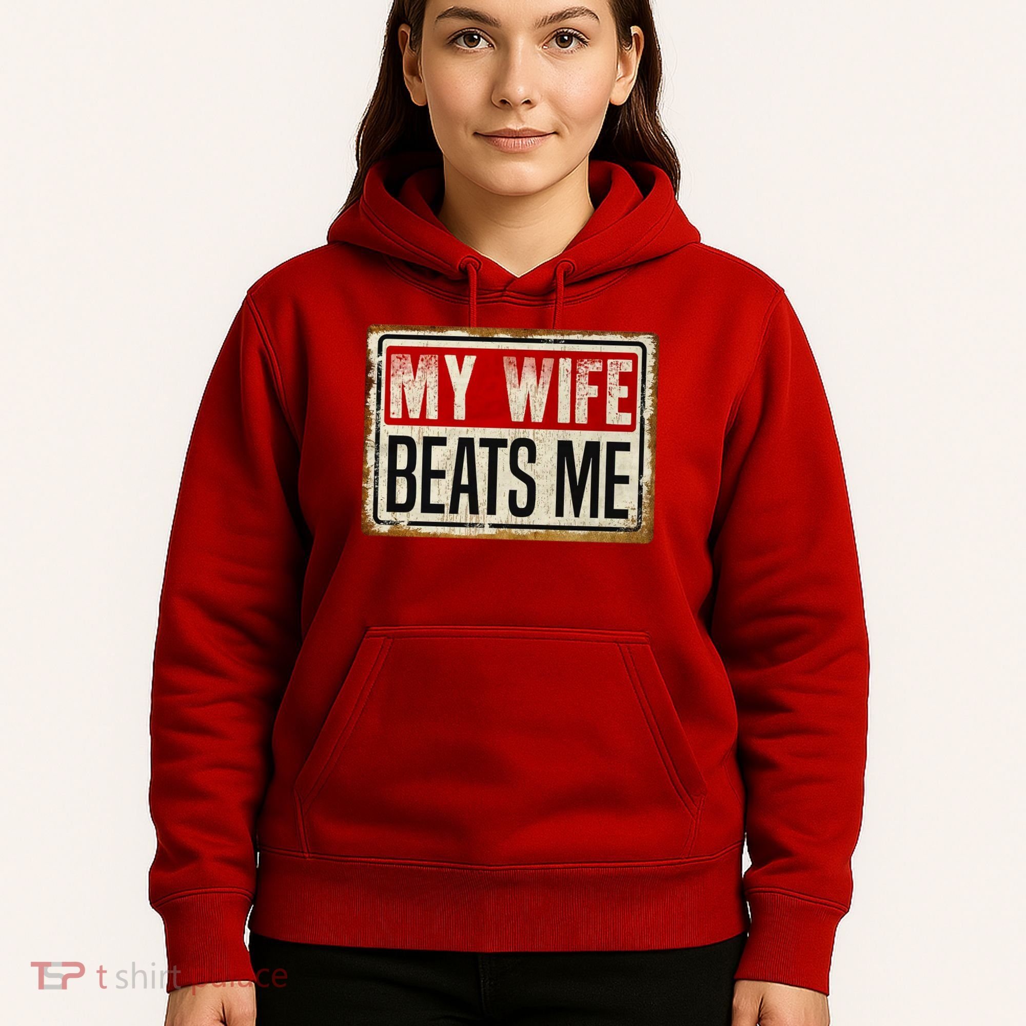 My Wife Beats Me Funny Husband Meme Hoodie