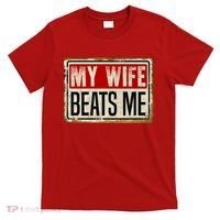 My Wife Beats Me Funny Husband Meme T-Shirt thumb 0