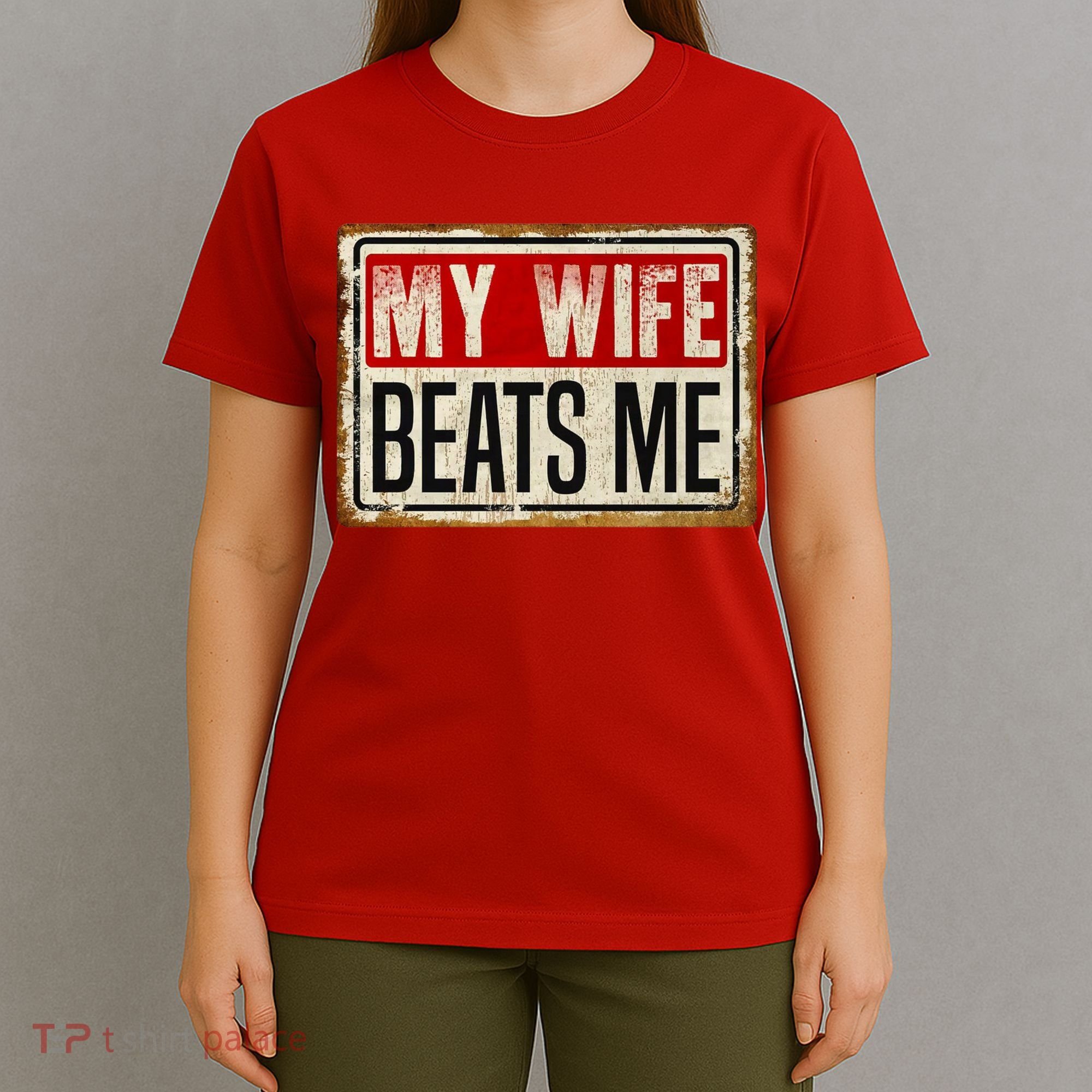 My Wife Beats Me Funny Husband Meme T-Shirt