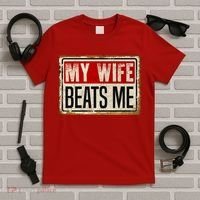 My Wife Beats Me Funny Husband Meme T-Shirt thumb 5