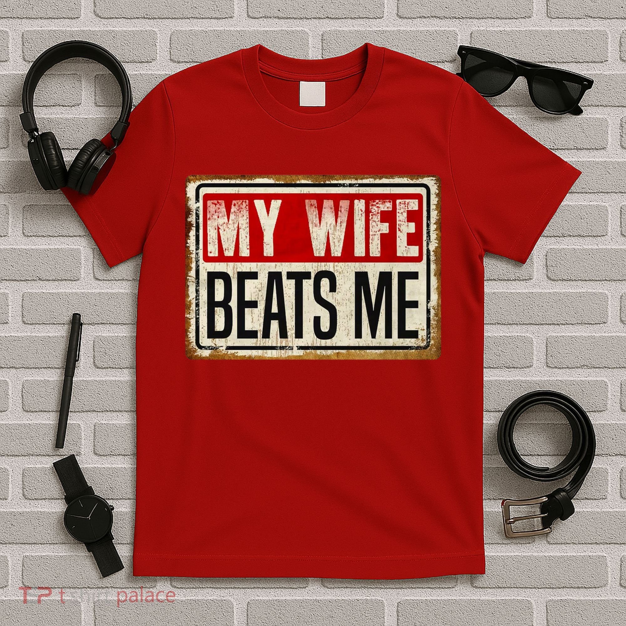 My Wife Beats Me Funny Husband Meme T-Shirt