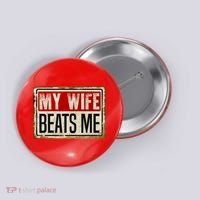 My Wife Beats Me Funny Husband Meme Button thumb 0