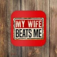 My Wife Beats Me Funny Husband Meme Coaster thumb 0