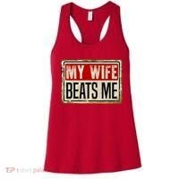 My Wife Beats Me Funny Husband Meme Women's Tank Top thumb 0