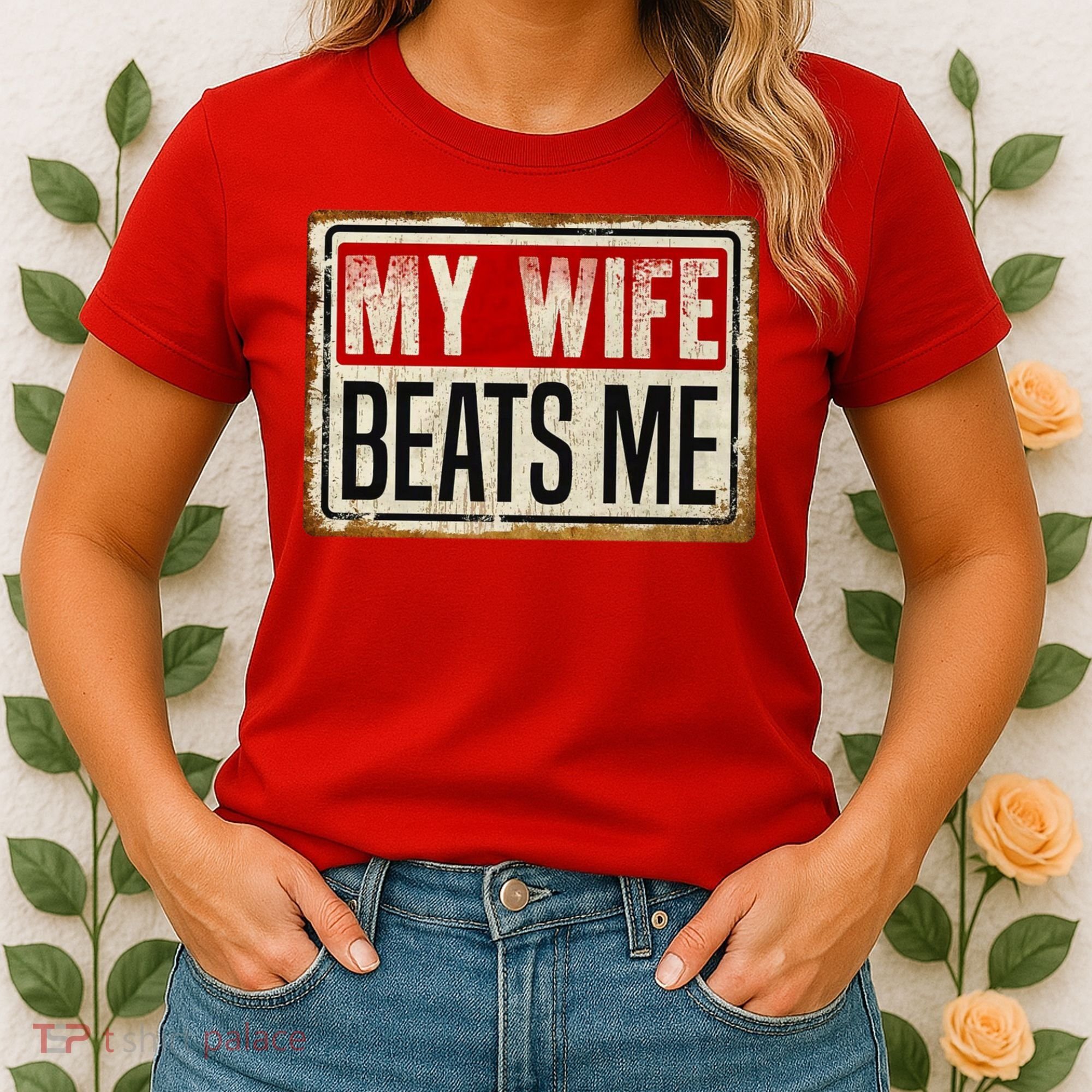 My Wife Beats Me Funny Husband Meme Women's T-Shirt