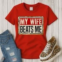 My Wife Beats Me Funny Husband Meme Women's T-Shirt thumb 3