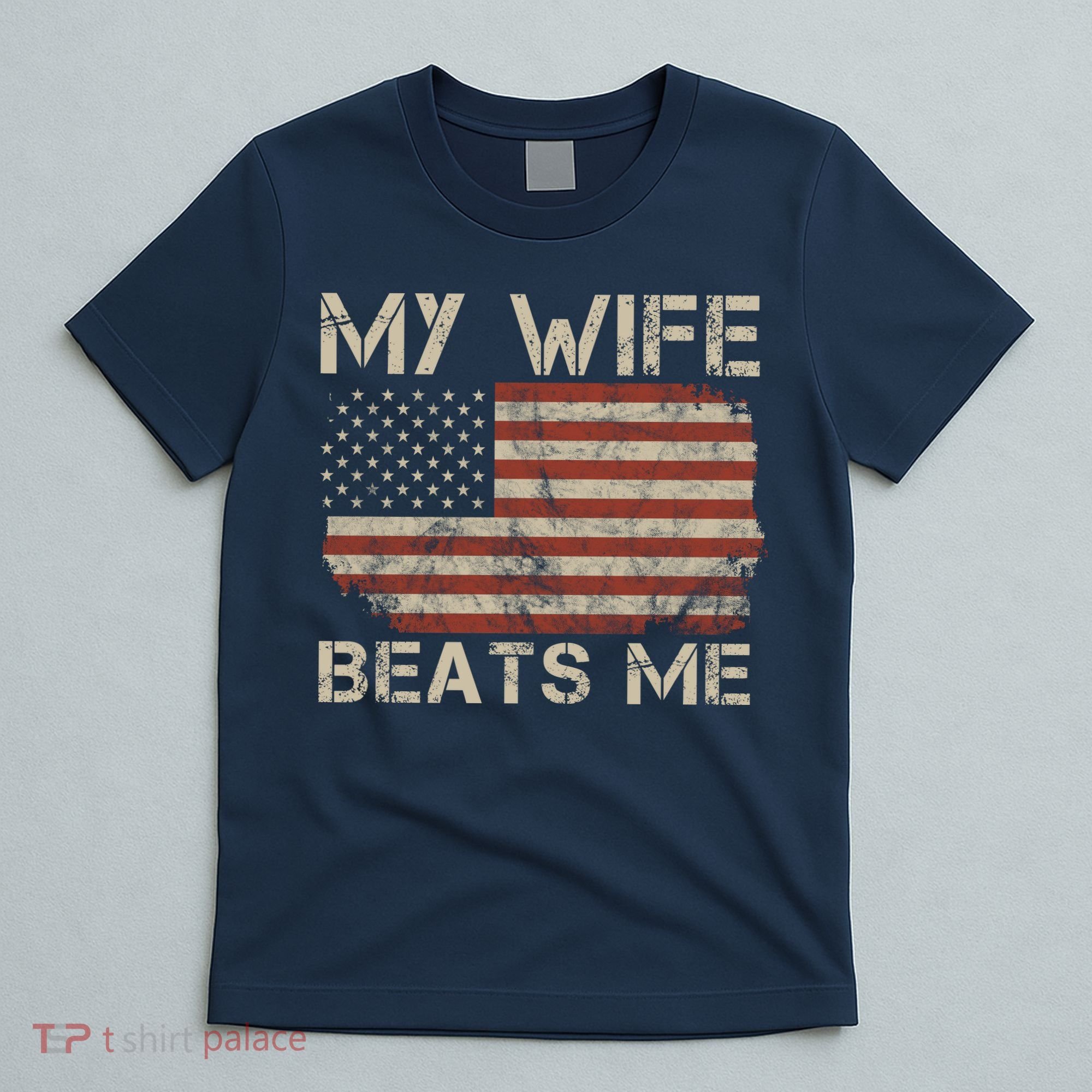 My Wife Beats Me Adult Humor Husband Sarcastic Saying T-Shirt