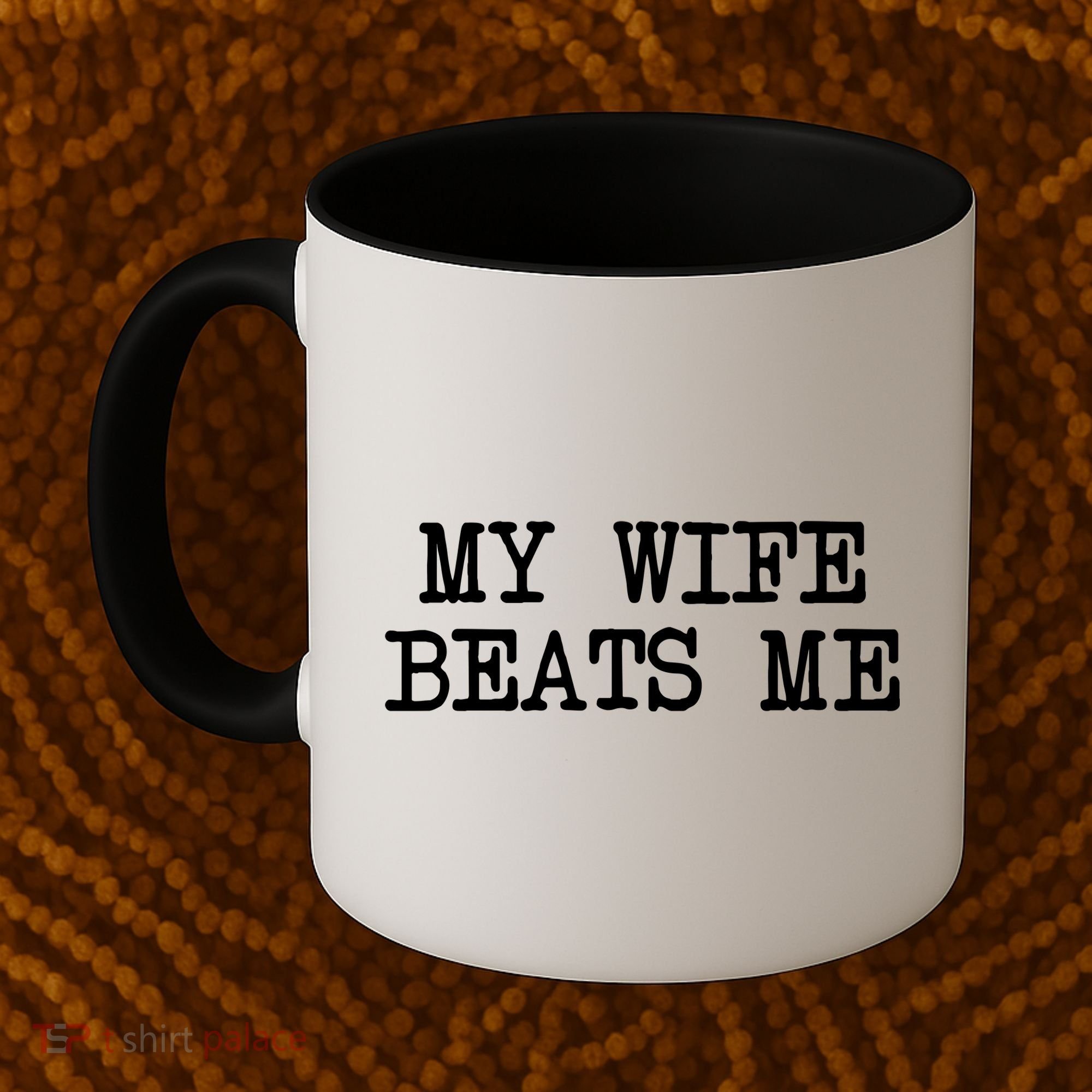 My Wife Beats Me Coffee Mug