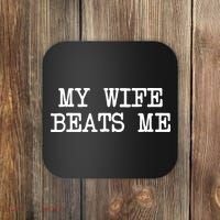My Wife Beats Me Coaster thumb 0