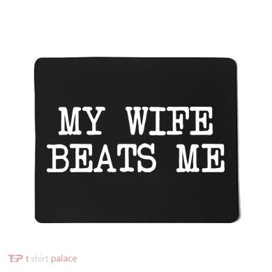My Wife Beats Me Mousepad