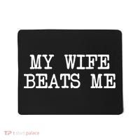 My Wife Beats Me Mousepad thumb 0
