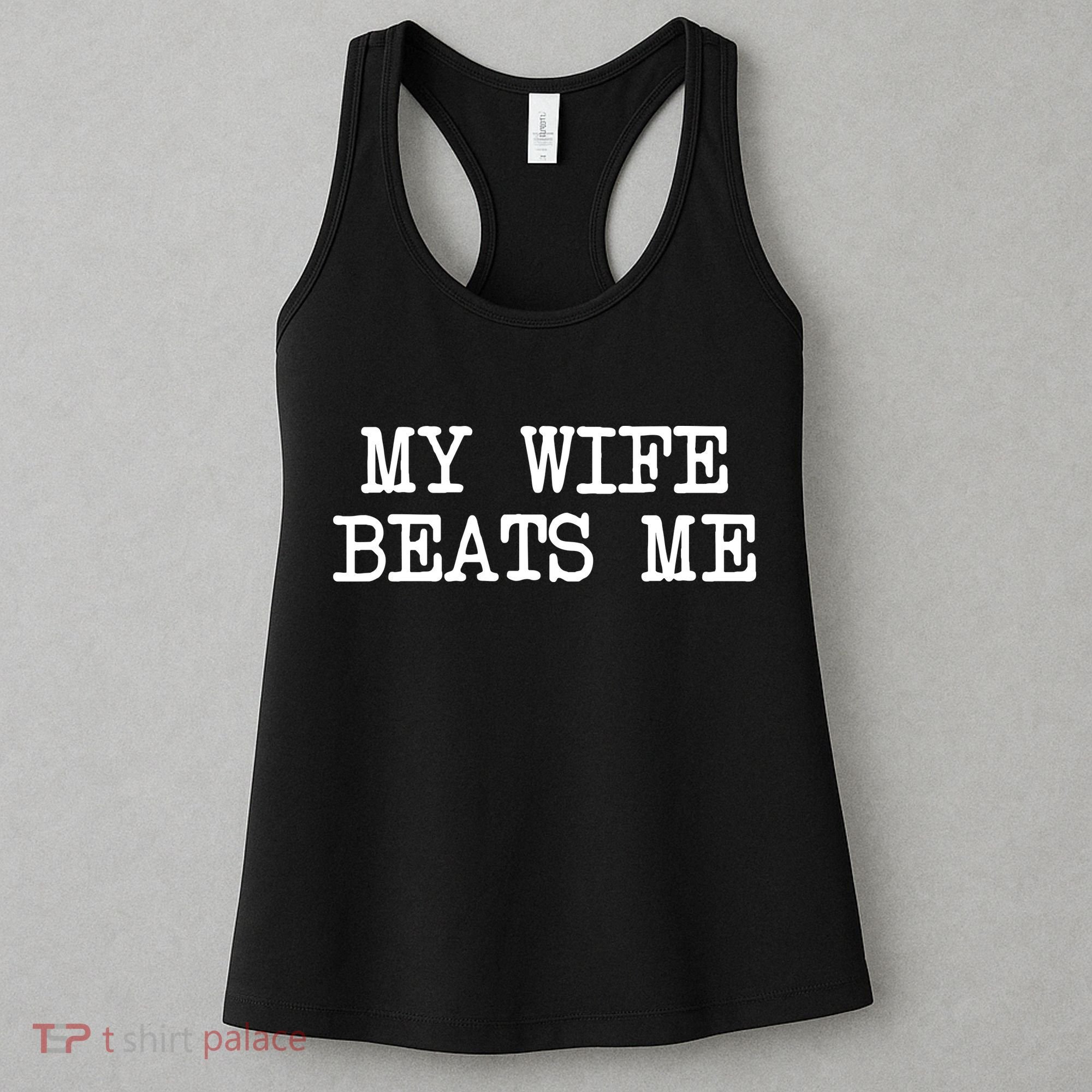 My Wife Beats Me Women's Tank Top