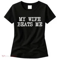 My Wife Beats Me Women's T-Shirt thumb 0