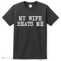My Wife Beats Me T-Shirt thumb 0