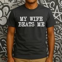My Wife Beats Me T-Shirt thumb 3
